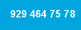 929 464 75 78
